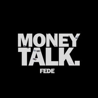 Fede - Money Talk (Explicit)