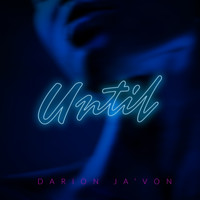 Darion Ja'Von - Until (Explicit)