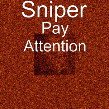 Sniper - Pay Attention (Explicit)