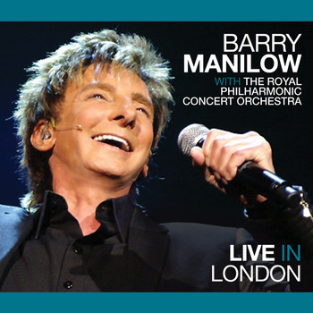 Barry Manilow - Live in London with the Royal Philharmonic Concert Orchestra (Explicit)