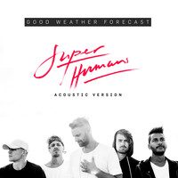Good Weather Forecast - Superhumans (Acoustic Version)