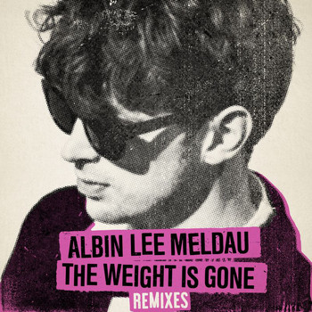 Albin Lee Meldau - The Weight Is Gone (Remixes)