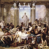 Batuk - Call Me Naughty