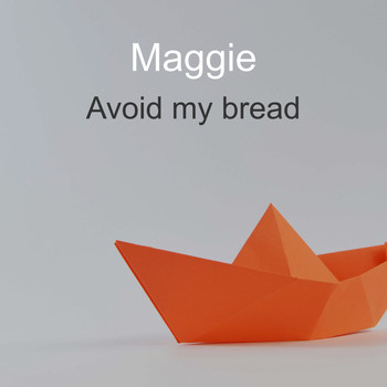 Maggie - Avoid My Bread