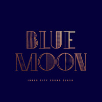 Inner City Sound Clash - Blue Moon