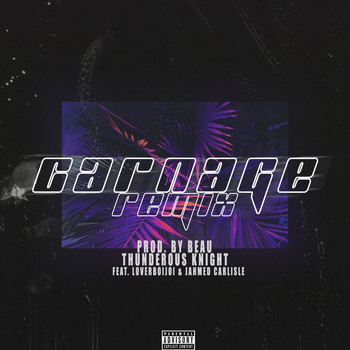 Beau - Carnage Remix (feat. LoverBoiJoi & Jahmed Carlisle) (Explicit)