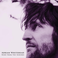 Adrian Whitehead - Nerd from the Suburbs