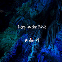 Atelier-M - Deep in the Cave