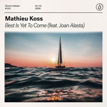 Mathieu Koss - Best Is Yet To Come (feat. Joan Alasta)