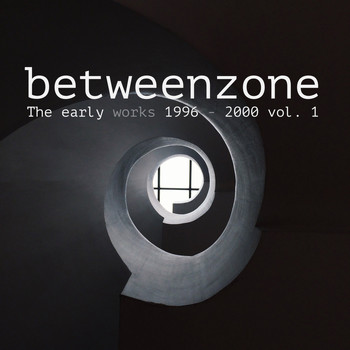 Betweenzone - The Early Works 1996 - 2000, Vol. 1 (Explicit)