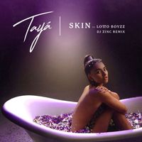 Tayá - Skin (feat. Lotto Boyzz) (DJ Zinc Remix)