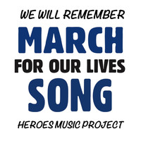 Heroes Music Project - We Will Remember (March for Our Lives Song)