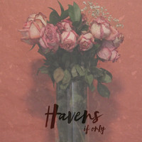 Havens - If Only