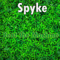 Spyke - Beat The Machine