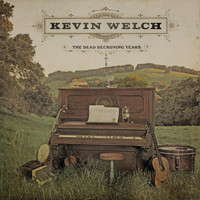 KEVIN WELCH - The Dead Reckoning Years