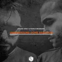Ariano Kinà, Marco Bruzzano - Underground Dome Selection (Ariano Kinà & Marco Bruzzano Presents [Explicit])