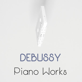 Claude Debussy - Debussy Piano Works