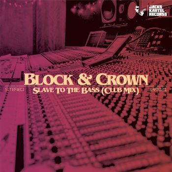 Block & Crown - Slave To The Bass (Club Mix)