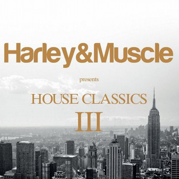 Various Artists - House Classics III (Presented by Harley&muscle)