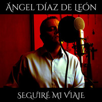 Ángel Díaz de León - Seguiré Mi Viaje