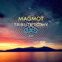 Magmot - Tribute to My Dad EP