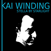 Kai Winding - Stella By Starlight
