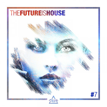 Various Artists - The Future is House #7