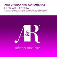 Ana Criado and Adrian&Raz - How Will I Know