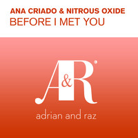 Ana Criado and Nitrous Oxide - Before I Met You