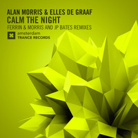 Alan Morris and Elles de Graaf - Calm The Night (The Remixes)