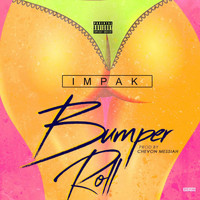 Impak - Bumper Roll (Explicit)