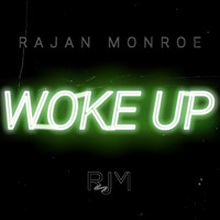 RaJan Monroe - Woke Up