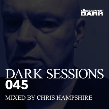 Chris Hampshire - Dark Sessions 045 (Mixed by Chris Hampshire)