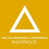 Ron van den Beuken & Crossed Eyes - Shotproof (Remixes)