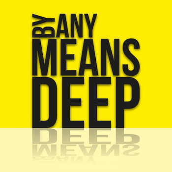 Various Artists - By Any Means Deep
