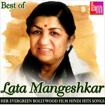 Lata Mangeshkar - Best of Lata Mangeshkar: Her Evergreen Bollywood Film Hindi Hits Songs