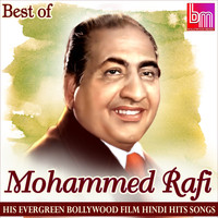 Mohammed Rafi - Best of Mohd. Rafi His Evergreen Bollywood Film Hindi Hits Songs