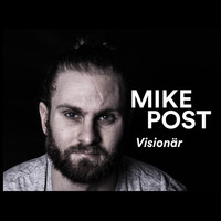 Mike Post - Visionär