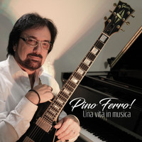 Pino Ferro - La mia vita in musica