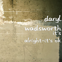Daryl Wadsworth - It's Alright-It's OK