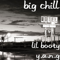 Big Chill - LiL BooTy Y.A.N.G