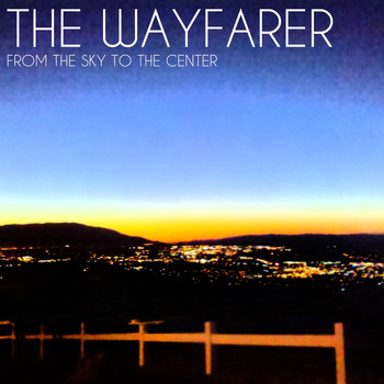 The Wayfarer - From the Sky to the Center