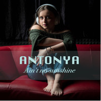 Antonya - Ain't No Sunshine