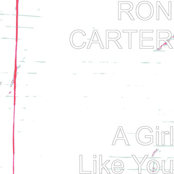 Ron Carter - A Girl Like You
