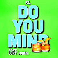 KL - Do You Mind (feat. Cory Jones) (Explicit)
