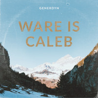Generdyn - Ware Is Caleb