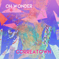 Correatown - Oh Wonder