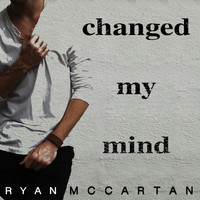 Ryan McCartan - Changed My Mind (Explicit)
