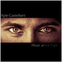 Kyle Castellani - Rise and Fall