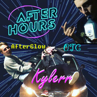 Kylerr - After Hours (feat. OTC & AfterGlow) (Explicit)